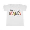 Bonus Mama Funny Mom Infant Tshirt