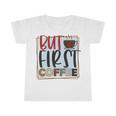 But First Coffee Infant Tshirt