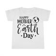 Happpy Mother Earth Day Infant Tshirt