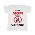 I Am A Mom Against Vaping V3 Infant Tshirt