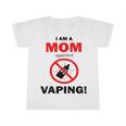 I Am A Mom Against Vaping V5 Infant Tshirt