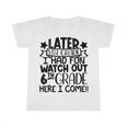 Later 5Th Grade I Had Fun Watch Out 6Th Grade Here I Come Infant Tshirt