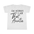 Oh Honey I Am That AuntieCute Idea For Aunt From Niece Premium Infant Tshirt