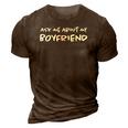 Ask Me About My Boyfriend Relationship Funny Girlfriend 3D Print Casual Tshirt Brown