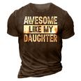 Awesome Like My Daughter Fathers Day V2 3D Print Casual Tshirt Brown