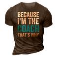 Because Im The Coach Thats Why Funny 3D Print Casual Tshirt Brown