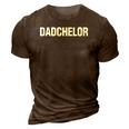Dadchelor Fathers Day Bachelor 3D Print Casual Tshirt Brown