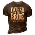 Father Of The Bride I Loved Her First 3D Print Casual Tshirt Brown