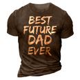 First Fathers Day For Pregnant Dad Best Future Dad Ever 3D Print Casual Tshirt Brown