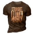 Funny Straight Outta Money Fathers Day Gift Dad Mens Womens 3D Print Casual Tshirt Brown