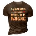 Gardening Because Murder Is Wrong - Gardeners 3D Print Casual Tshirt Brown