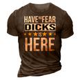 Have No Fear Dicks Is Here Name 3D Print Casual Tshirt Brown