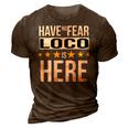 Have No Fear Loco Is Here Name 3D Print Casual Tshirt Brown