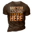 Have No Fear Wachter Is Here Name 3D Print Casual Tshirt Brown