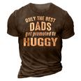Huggy Grandpa Gift Only The Best Dads Get Promoted To Huggy 3D Print Casual Tshirt Brown