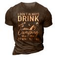 I Dont Always Drink Beer Lovers Camping 3D Print Casual Tshirt Brown