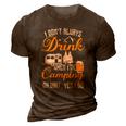 I Dont Always Drink When Im Camping Lovers Funny Camper 3D Print Casual Tshirt Brown