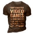 I Dont Always Play Video Games Funny Gamer Boys Teens 10Xa71 3D Print Casual Tshirt Brown