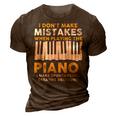 I Dont Make Mistakes Piano Musician Humor 3D Print Casual Tshirt Brown