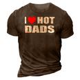 I Love Hot Dads I Heart Hot Dad Love Hot Dads Fathers Day 3D Print Casual Tshirt Brown
