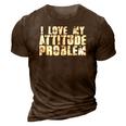 I Love My Attitude Problem Sarcastic Meme Quote 3D Print Casual Tshirt Brown