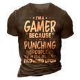 Im A Gamer Because Video Gamer Gaming 3D Print Casual Tshirt Brown