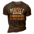 Im Not Perfect But I Am A Shrewsbury So Close Enough 3D Print Casual Tshirt Brown