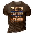 Im Not The Step Dad Im The Dad That Stepped Up Fathers Day 3D Print Casual Tshirt Brown