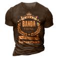Its A Banda Thing You Wouldnt Understand Shirt Personalized Name Gifts T Shirt Shirts With Name Printed Banda 3D Print Casual Tshirt Brown