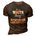 Its A Watts Thing You Wouldnt Understand T Shirt Watts Shirt For Watts A 3D Print Casual Tshirt Brown