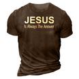 Jesus Is Always The Answer 3D Print Casual Tshirt Brown