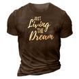Just Living The Dreaminspirational Quote 3D Print Casual Tshirt Brown