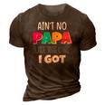 Kids Aint No Papa Like The One I Got 3D Print Casual Tshirt Brown