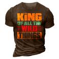 King Of All The Wild Things Father Of Boys & Girls 3D Print Casual Tshirt Brown