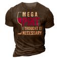 Mega Pint I Thought It Necessary Wine Glass Funny 3D Print Casual Tshirt Brown