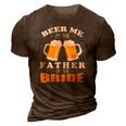 Mens Beer Me Im The Father Of The Bride 3D Print Casual Tshirt Brown