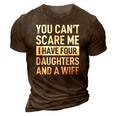 Mens Father You Cant Scare Me I Have Four Daughters And A Wife 3D Print Casual Tshirt Brown