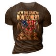 Montgomery Name Gift Im The Crazy Montgomery 3D Print Casual Tshirt Brown