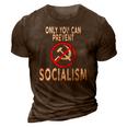 Only You Can Prevent Socialism Funny Trump Supporters Gift 3D Print Casual Tshirt Brown
