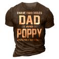 Poppy Grandpa Gift I Have Two Titles Dad And Poppy 3D Print Casual Tshirt Brown