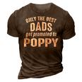 Poppy Grandpa Gift Only The Best Dads Get Promoted To Poppy 3D Print Casual Tshirt Brown