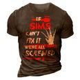 Sims Name Halloween Horror Gift If Sims Cant Fix It Were All Screwed 3D Print Casual Tshirt Brown