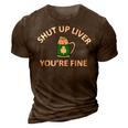 St Patricks Day Drinking Shut Up Liver Youre Fine 3D Print Casual Tshirt Brown
