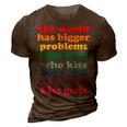 The World Has Bigger Problems Lgbt Community Gay Pride 3D Print Casual Tshirt Brown