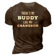 Theres No Buddy Like My Grandson Matching Grandpa 3D Print Casual Tshirt Brown