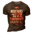 Weathers Name Gift If Weathers Cant Fix It Were All Screwed 3D Print Casual Tshirt Brown