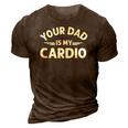 Your Dad Is My Cardio S Fathers Day Womens Mens Kids 3D Print Casual Tshirt Brown