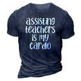 Assisting Teachers Is My Cardio Teachers Aide 3D Print Casual Tshirt Navy Blue
