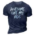 Awesome Like My Kids Mom Dad Gift Funny  3D Print Casual Tshirt Navy Blue