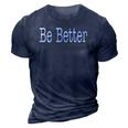 Be Better Inspirational Motivational Positivity 3D Print Casual Tshirt Navy Blue